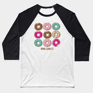 mmm, donuts Baseball T-Shirt